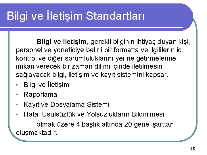 Bilgi ve İletişim Standartları Bilgi ve iletişim, gerekli bilginin ihtiyaç duyan kişi, personel ve