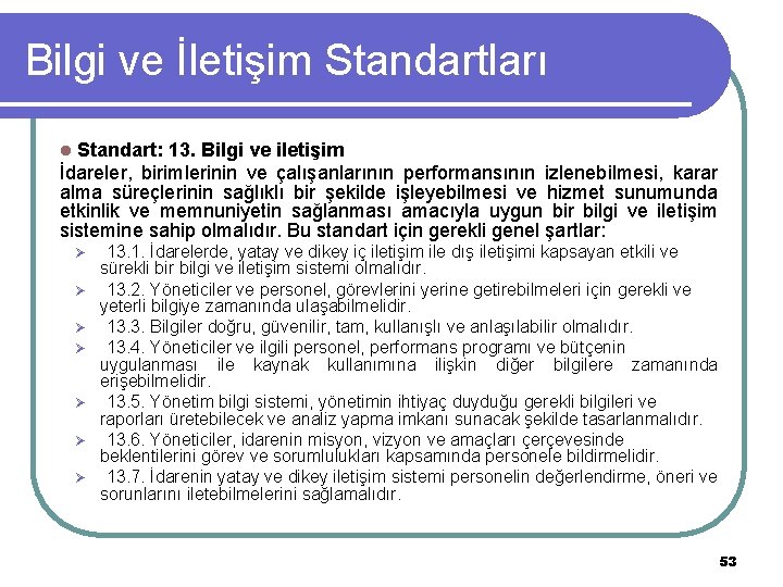 Bilgi ve İletişim Standartları l Standart: 13. Bilgi ve iletişim İdareler, birimlerinin ve çalışanlarının