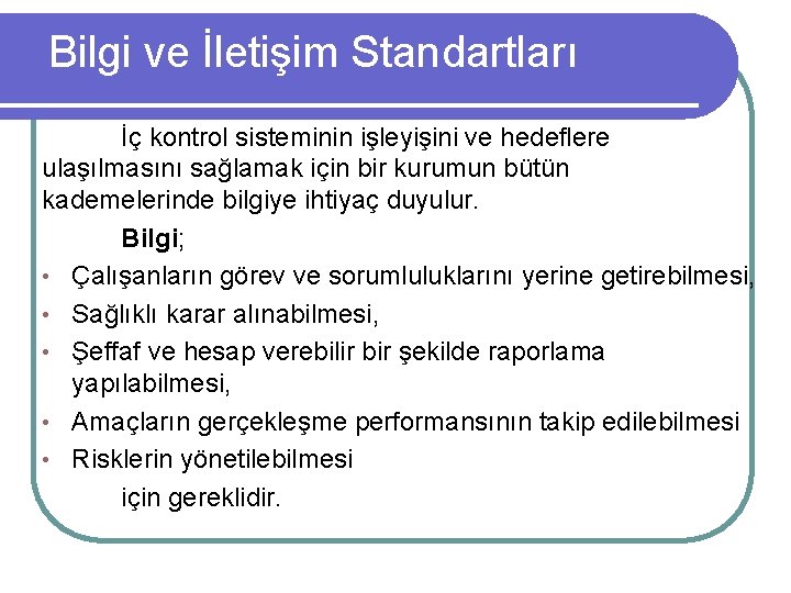 Bilgi ve İletişim Standartları İç kontrol sisteminin işleyişini ve hedeflere ulaşılmasını sağlamak için bir