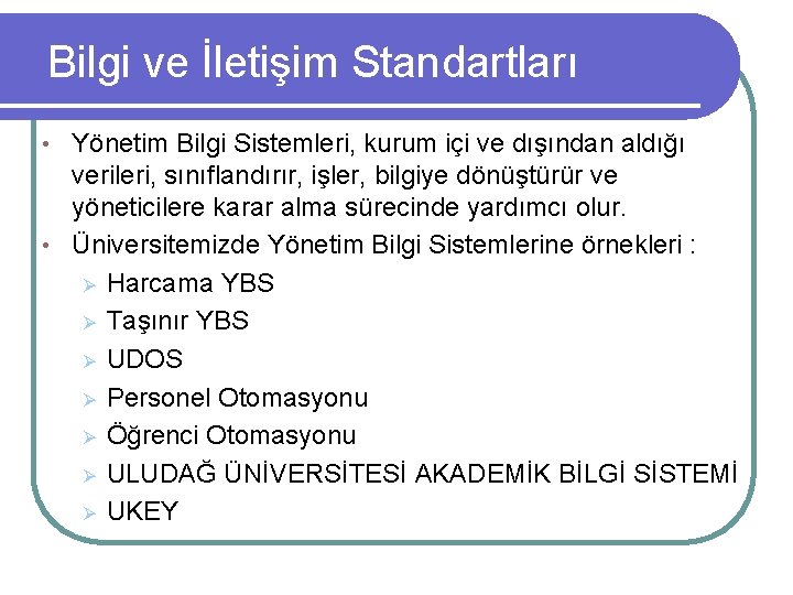 Bilgi ve İletişim Standartları Yönetim Bilgi Sistemleri, kurum içi ve dışından aldığı verileri, sınıflandırır,