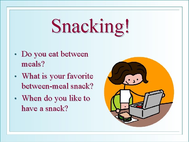 Snacking! • • • Do you eat between meals? What is your favorite between-meal