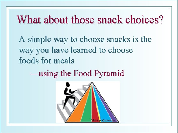 What about those snack choices? A simple way to choose snacks is the way