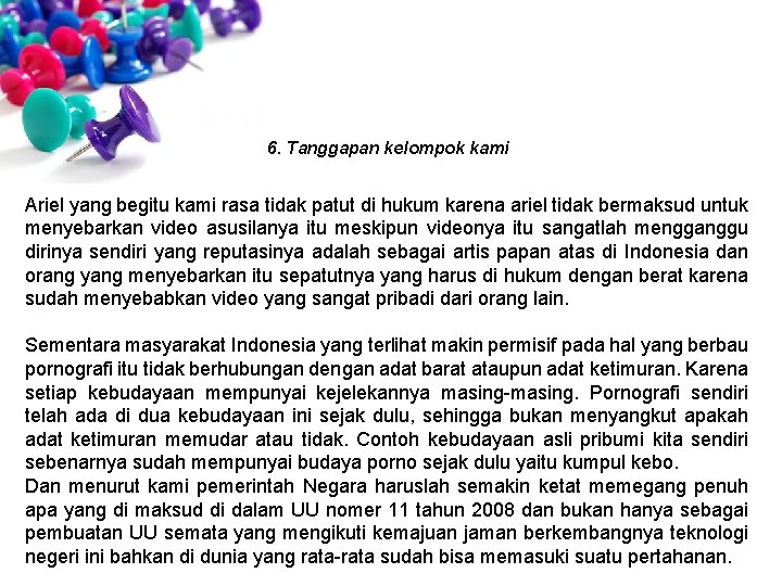 6. Tanggapan kelompok kami Ariel yang begitu kami rasa tidak patut di hukum karena