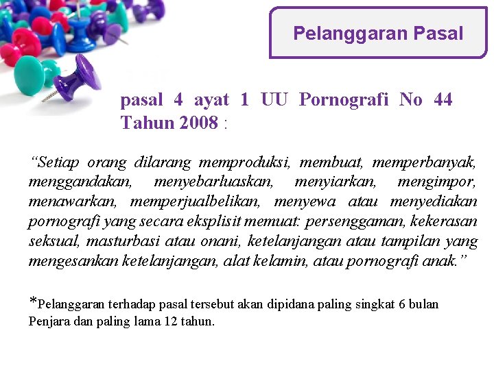 Pelanggaran Pasal pasal 4 ayat 1 UU Pornografi No 44 Tahun 2008 : “Setiap