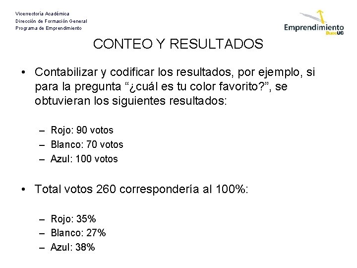 Vicerrectoría Académica Dirección de Formación General Programa de Emprendimiento CONTEO Y RESULTADOS • Contabilizar