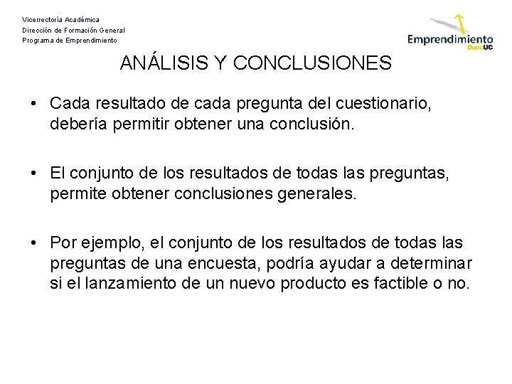 Vicerrectoría Académica Dirección de Formación General Programa de Emprendimiento ANÁLISIS Y CONCLUSIONES • Cada