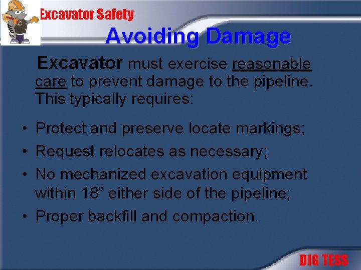 Excavator Safety Avoiding Damage Excavator must exercise reasonable care to prevent damage to the