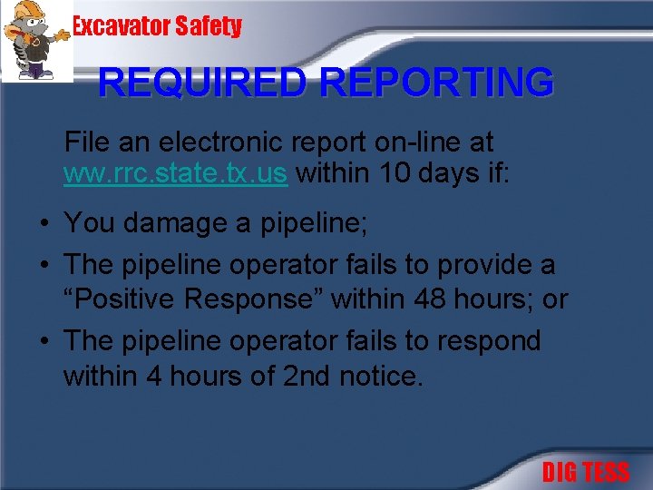 Excavator Safety REQUIRED REPORTING File an electronic report on-line at ww. rrc. state. tx.
