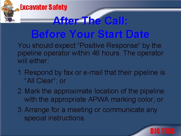 Excavator Safety After The Call: Before Your Start Date You should expect “Positive Response”