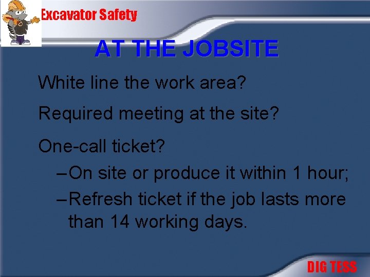 Excavator Safety AT THE JOBSITE White line the work area? Required meeting at the