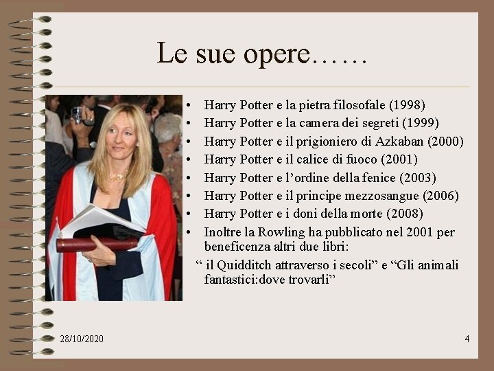 Le sue opere…… • • 28/10/2020 Harry Potter e la pietra filosofale (1998) Harry
