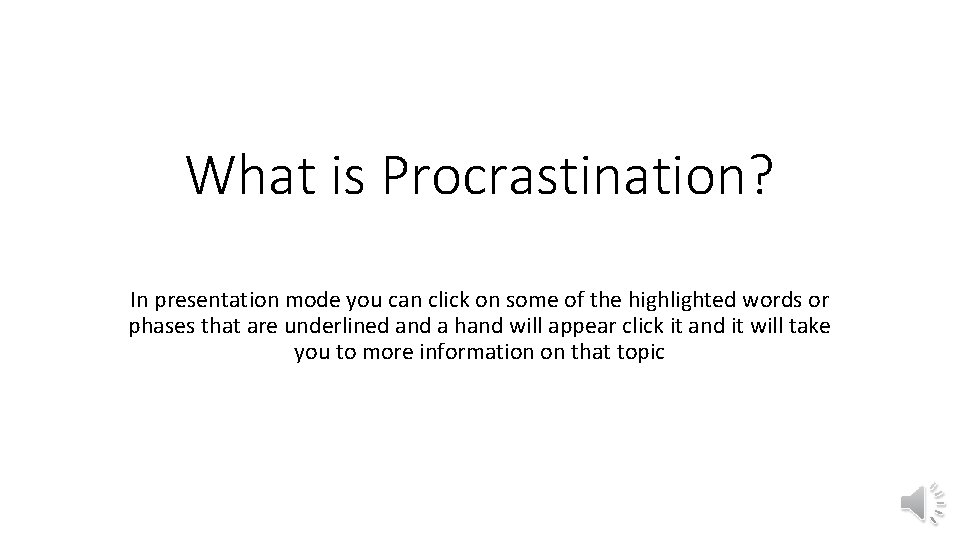 What is Procrastination? In presentation mode you can click on some of the highlighted What is Procrastination? In presentation mode you can click on some of the highlighted