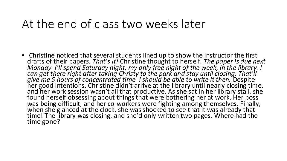 At the end of class two weeks later • Christine noticed that several students At the end of class two weeks later • Christine noticed that several students