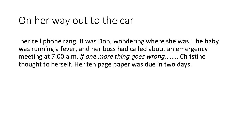 On her way out to the car her cell phone rang. It was Don, On her way out to the car her cell phone rang. It was Don,