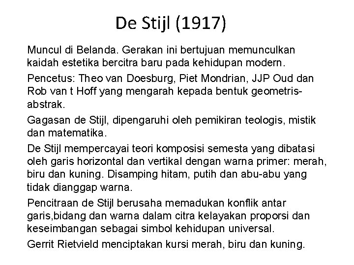 De Stijl (1917) Muncul di Belanda. Gerakan ini bertujuan memunculkan kaidah estetika bercitra baru