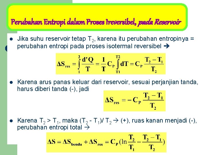 Perubahan Entropi dalam Proses Ireversibel, pada Reservoir l Jika suhu reservoir tetap T 2,