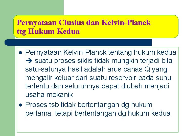 Pernyataan Clusius dan Kelvin-Planck ttg Hukum Kedua l l Pernyataan Kelvin-Planck tentang hukum kedua