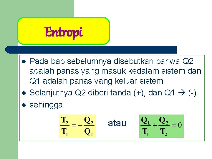 Entropi l l l Pada bab sebelumnya disebutkan bahwa Q 2 adalah panas yang