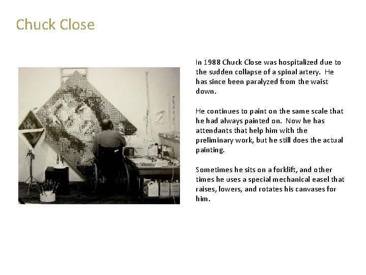 Chuck Close Photo-Realism In 1988 Chuck Close was hospitalized due to the sudden collapse