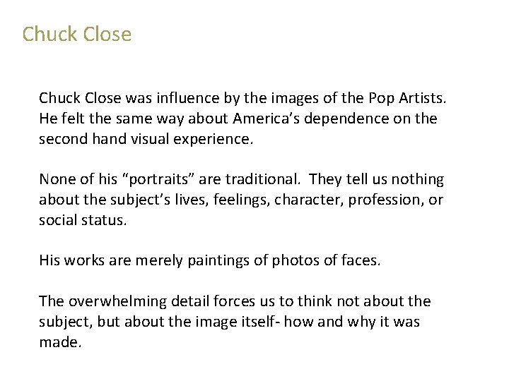 Chuck Close Photo-Realism Chuck Close was influence by the images of the Pop Artists.