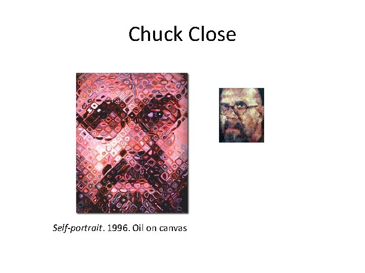 Chuck Close Self-portrait. 1996. Oil on canvas 