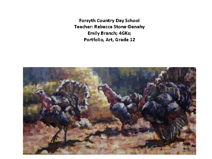 Forsyth Country Day School Teacher: Rebecca Stone-Danahy Emily Branch; 4 GKs; Portfolio, Art, Grade