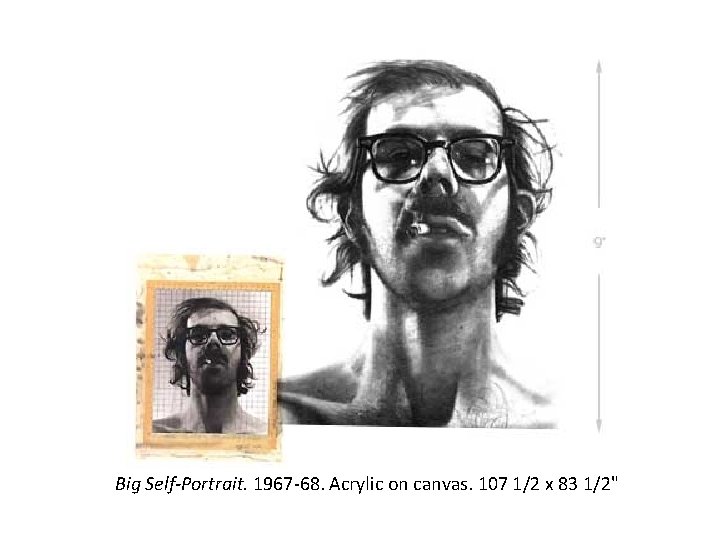 Big Self-Portrait. 1967 -68. Acrylic on canvas. 107 1/2 x 83 1/2" 