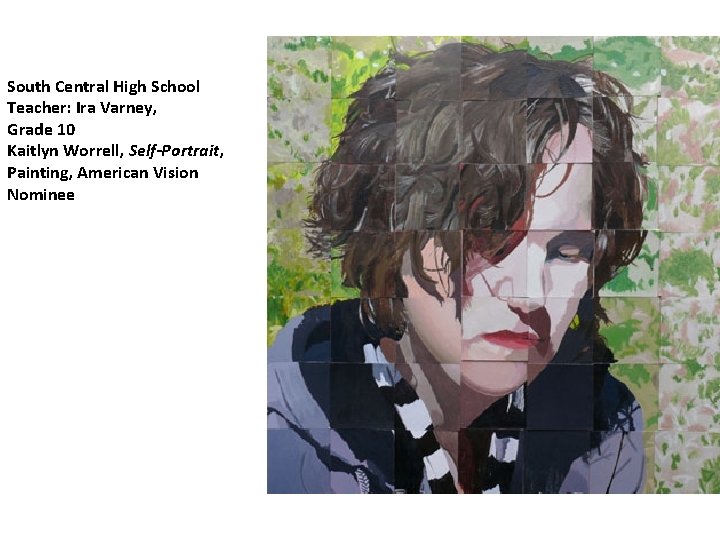 South Central High School Teacher: Ira Varney, Grade 10 Kaitlyn Worrell, Self-Portrait, Painting, American