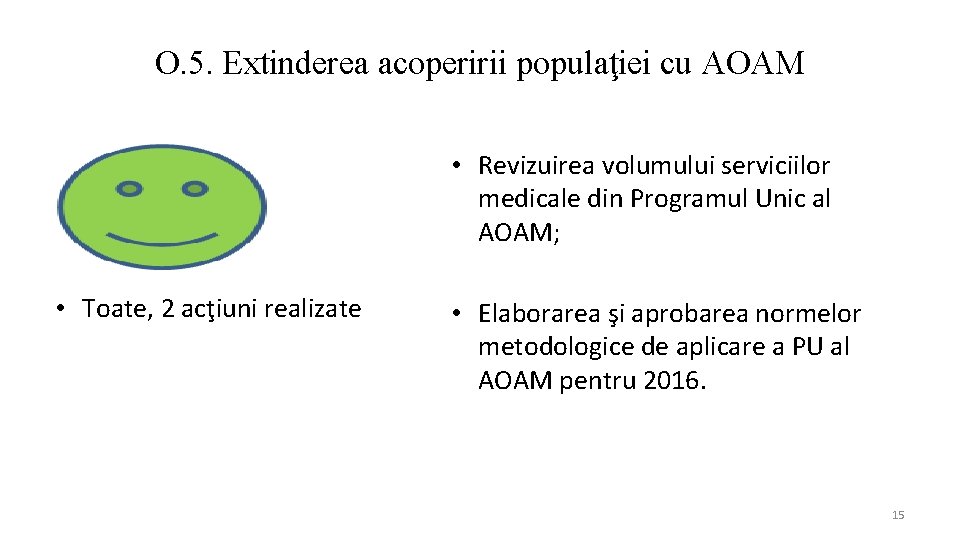 O. 5. Extinderea acoperirii populaţiei cu AOAM • Revizuirea volumului serviciilor medicale din Programul
