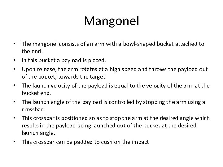 Mangonel • The mangonel consists of an arm with a bowl-shaped bucket attached to