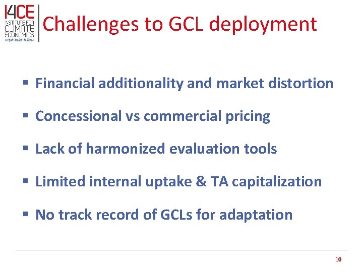 Challenges to GCL deployment § Financial additionality and market distortion § Concessional vs commercial