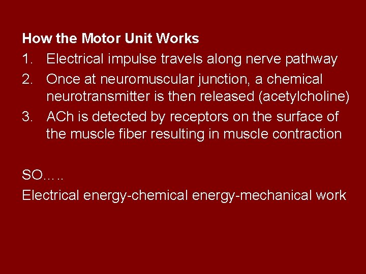 How the Motor Unit Works 1. Electrical impulse travels along nerve pathway 2. Once