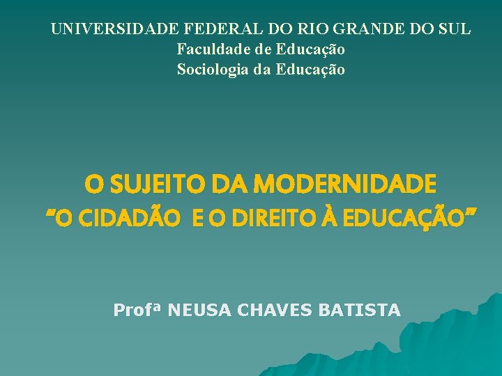 UNIVERSIDADE FEDERAL DO RIO GRANDE DO SUL Faculdade de Educação Sociologia da Educação O