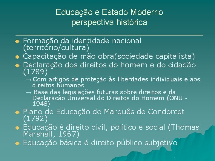 Educação e Estado Moderno perspectiva histórica ________________________ u Formação da identidade nacional (território/cultura) u