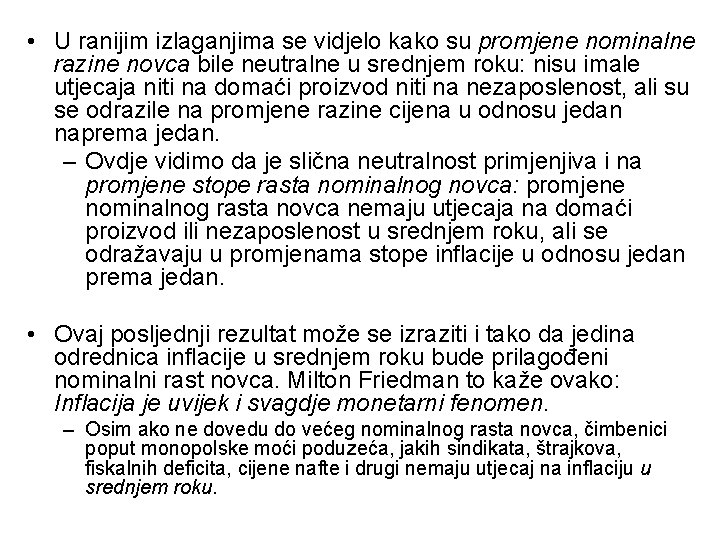  • U ranijim izlaganjima se vidjelo kako su promjene nominalne razine novca bile