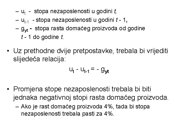 – ut - stopa nezaposlenosti u godini t, – ut 1 - stopa nezaposlenosti