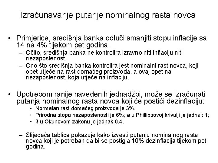 Izračunavanje putanje nominalnog rasta novca • Primjerice, središnja banka odluči smanjiti stopu inflacije sa