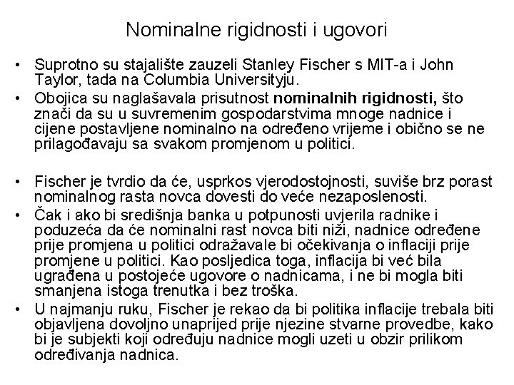 Nominalne rigidnosti i ugovori • Suprotno su stajalište zauzeli Stanley Fischer s MIT a