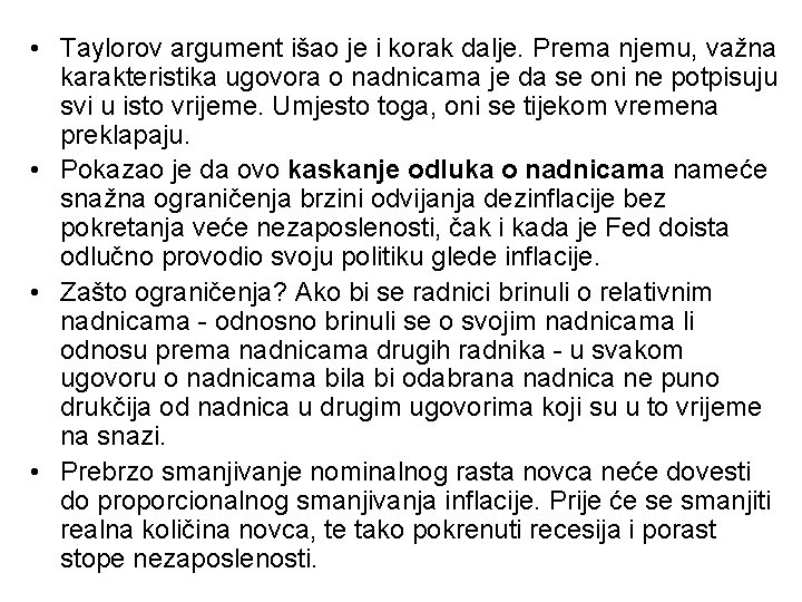  • Taylorov argument išao je i korak dalje. Prema njemu, važna karakteristika ugovora