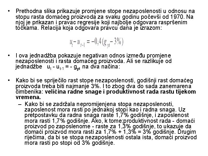  • Prethodna slika prikazuje promjene stope nezaposlenosti u odnosu na stopu rasta domaćeg