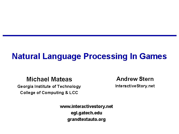 Natural Language Processing In Games Michael Mateas Andrew Stern Georgia Institute of Technology College