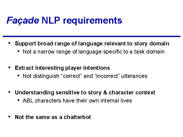 Façade NLP requirements • Support broad range of language relevant to story domain •