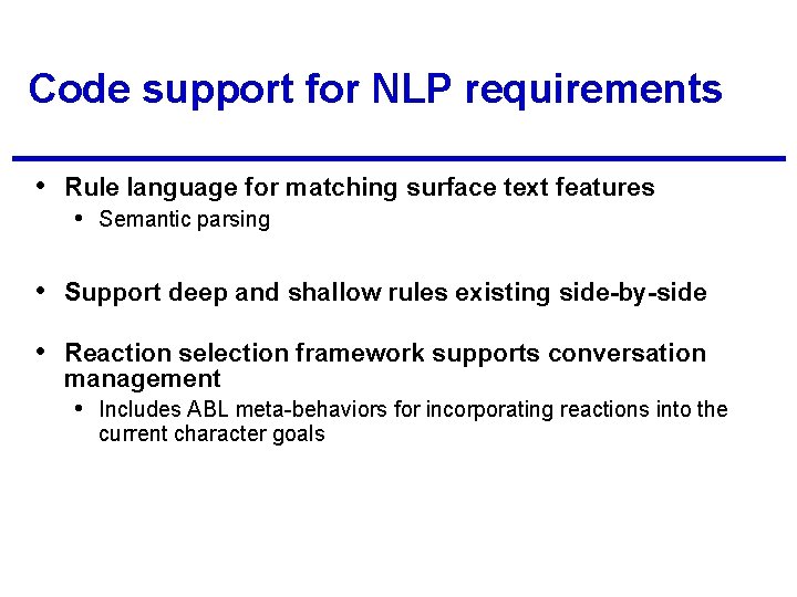 Code support for NLP requirements • Rule language for matching surface text features •