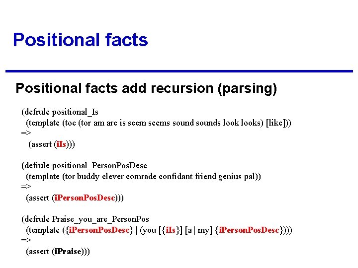 Positional facts add recursion (parsing) (defrule positional_Is (template (toc (tor am are is seems