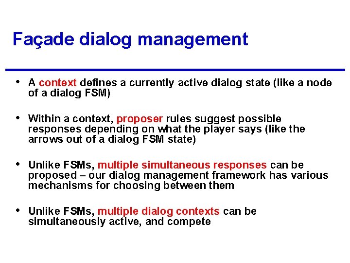 Façade dialog management • A context defines a currently active dialog state (like a