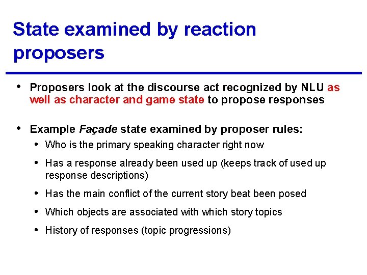 State examined by reaction proposers • Proposers look at the discourse act recognized by