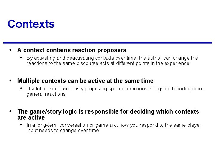 Contexts • A context contains reaction proposers • By activating and deactivating contexts over