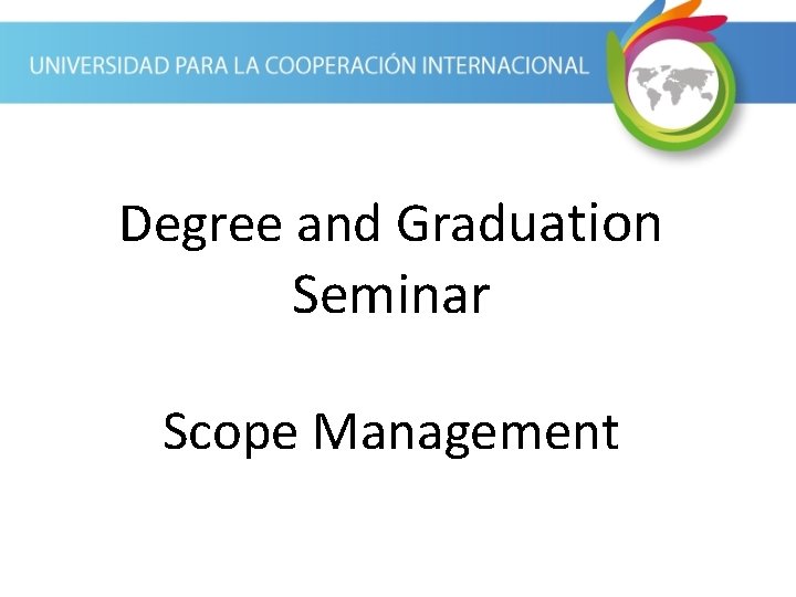 Degree and Graduation Seminar Scope Management 