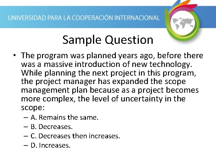 Sample Question • The program was planned years ago, before there was a massive