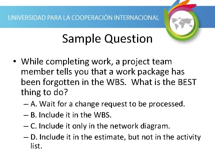 Sample Question • While completing work, a project team member tells you that a Sample Question • While completing work, a project team member tells you that a